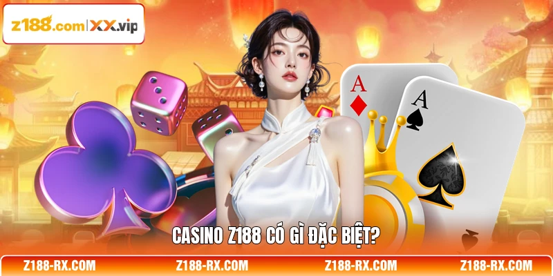 Casino Z188 có gì đặc biệt?