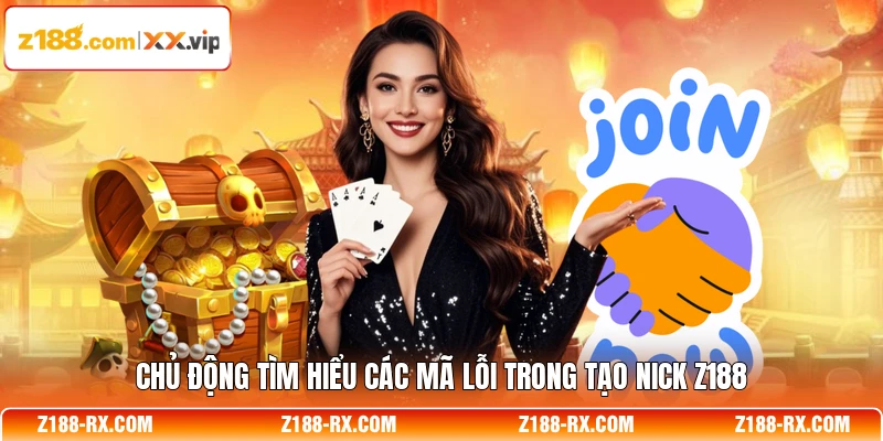 Chủ động tìm hiểu các mã lỗi trong tạo nick Z188