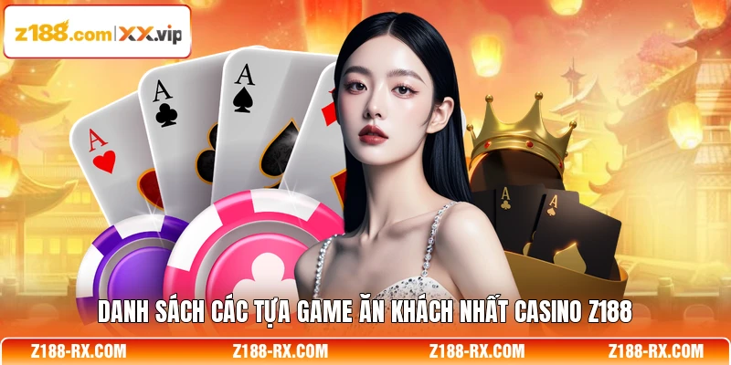 Danh sách các tựa game ăn khách nhất casino Z188