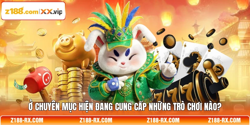 Ở chuyên mục hiện đang cung cấp những trò chơi nào?