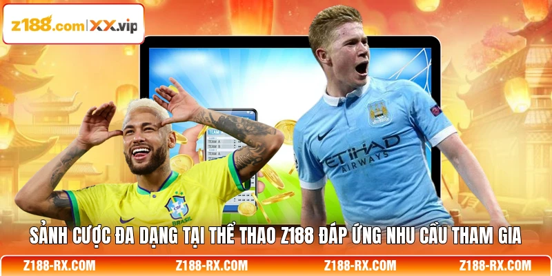 Sảnh cược đa dạng tại thể thao Z188 đáp ứng nhu cầu tham gia