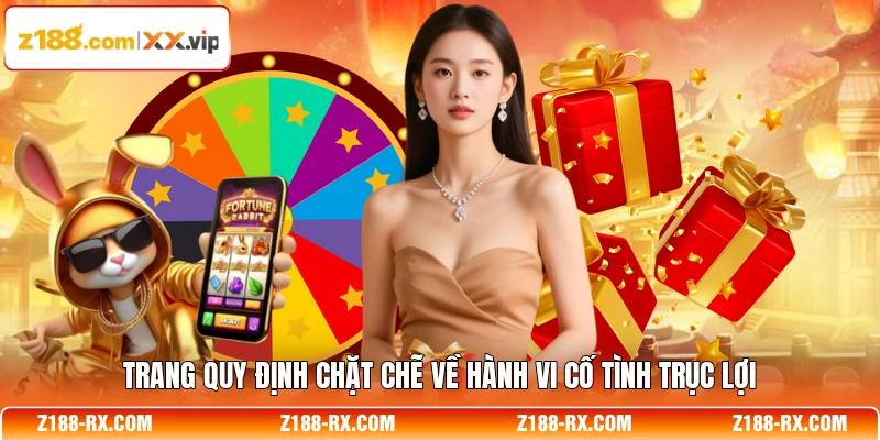 Trang quy định chặt chẽ về hành vi cố tình trục lợi